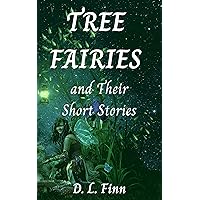 Tree Fairies and Their Short Stories Tree Fairies and Their Short Stories Kindle Paperback