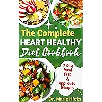 THE COMPLETE HEART HEALTHY DIET COOKBOOK: Quick and Easy Delicious Low Fat, Low Sodium & Low-Cholesterol Recipes to lower Blood Pressure and Improve Your Heart Health THE COMPLETE HEART HEALTHY DIET COOKBOOK: Quick and Easy Delicious Low Fat, Low Sodium & Low-Cholesterol Recipes to lower Blood Pressure and Improve Your Heart Health Kindle Hardcover Paperback