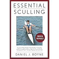 Essential Sculling: An Introduction to Basic Strokes, Equipment, Boat Handling, Technique, and Power Essential Sculling: An Introduction to Basic Strokes, Equipment, Boat Handling, Technique, and Power Paperback Kindle