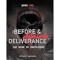 The Before & Aftertaste of Deliverance: The Book of Knowledge The Before & Aftertaste of Deliverance: The Book of Knowledge Audible Audiobook Paperback Kindle Hardcover