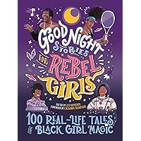 Good Night Stories for Rebel Girls: 100 Real-Life Tales of Black Girl Magic Good Night Stories for Rebel Girls: 100 Real-Life Tales of Black Girl Magic Hardcover Audible Audiobook Kindle