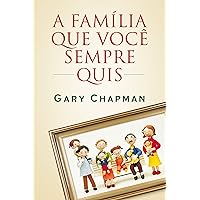 A família que você sempre quis (Portuguese Edition) A família que você sempre quis (Portuguese Edition) Kindle Paperback