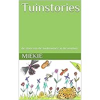 Tuinstories: die storie van die tuinbewoners in die voortuin (Afrikaans Edition)