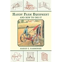 Handy Farm Equipment and How to Use It Handy Farm Equipment and How to Use It Paperback Kindle