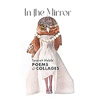 In the Mirror: Poems and Collages In the Mirror: Poems and Collages Kindle Hardcover