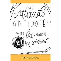 The Attitude Antidote: A Whole Life Overhaul 21-Day Devotional The Attitude Antidote: A Whole Life Overhaul 21-Day Devotional Kindle Audible Audiobook Paperback