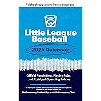 2024 Little League Baseball® Rulebook: Official Regulations, Playing Rules, and Operating Policies for the 2024 season 2024 Little League Baseball® Rulebook: Official Regulations, Playing Rules, and Operating Policies for the 2024 season Kindle