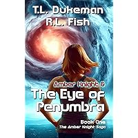 Amber Knight & The Eye of Penumbra: Book One of the Amber Knight Saga