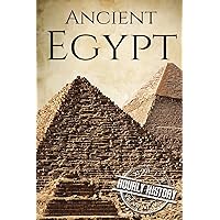 Ancient Egypt: A History From Beginning to End (Ancient Civilizations)