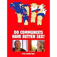 Do Communists Have Better Sex?