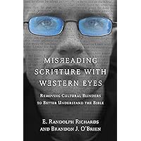 Misreading Scripture with Western Eyes: Removing Cultural Blinders to Better Understand the Bible Misreading Scripture with Western Eyes: Removing Cultural Blinders to Better Understand the Bible Paperback Audible Audiobook Kindle Audio CD