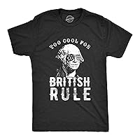 Mens Too Cool for British Rule Tshirt Funny Patrotic 4th of July Party Tee for Guys