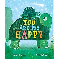 You Are My Happy: An Interactive Book of Love and Togetherness with Peek Through Cutout Pages You Are My Happy: An Interactive Book of Love and Togetherness with Peek Through Cutout Pages Board book Hardcover