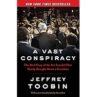 A Vast Conspiracy: The Real Story of the Sex Scandal That Nearly Brought Down a President A Vast Conspiracy: The Real Story of the Sex Scandal That Nearly Brought Down a President Kindle Audible Audiobook Hardcover Paperback