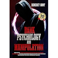 Dark Psychology And Manipulation: How To Use The Best Techniques Of Psychology And Mental Manipulation To Your Advantage! Discover Secrets And Strategies To Influence Everyone And Defend Yourself Dark Psychology And Manipulation: How To Use The Best Techniques Of Psychology And Mental Manipulation To Your Advantage! Discover Secrets And Strategies To Influence Everyone And Defend Yourself Kindle Hardcover Paperback