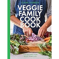 The Veggie Family Cookbook: 120 Recipes for Busy Families The Veggie Family Cookbook: 120 Recipes for Busy Families Hardcover Kindle