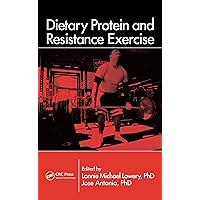 Dietary Protein and Resistance Exercise Dietary Protein and Resistance Exercise Kindle Hardcover
