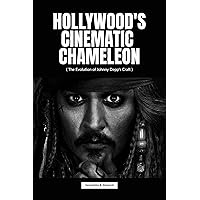 Hollywood's Cinematic Chameleon: The Evolution of Johnny Depp's Craft (Biographies that engages) Hollywood's Cinematic Chameleon: The Evolution of Johnny Depp's Craft (Biographies that engages) Kindle Paperback