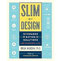 Slim by Design: Mindless Eating Solutions for Everyday Life Slim by Design: Mindless Eating Solutions for Everyday Life Hardcover Kindle Audible Audiobook Paperback Audio CD