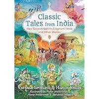Classic Tales from India: How Ganesh Got His Elephant Head and Other Stories Classic Tales from India: How Ganesh Got His Elephant Head and Other Stories Paperback Audible Audiobook Kindle
