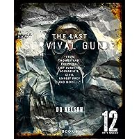 The Last Survival Guide: From Homestead Prepping, EMP Survival Scenario’s, Civil Unrest Prep and more…