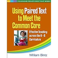 Using Paired Text to Meet the Common Core: Effective Teaching across the K-8 Curriculum (Teaching Practices That Work) Using Paired Text to Meet the Common Core: Effective Teaching across the K-8 Curriculum (Teaching Practices That Work) Paperback eTextbook
