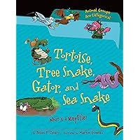 Tortoise, Tree Snake, Gator, and Sea Snake: What Is a Reptile? (Animal Groups Are CATegorical ™) Tortoise, Tree Snake, Gator, and Sea Snake: What Is a Reptile? (Animal Groups Are CATegorical ™) Paperback Audible Audiobook Library Binding