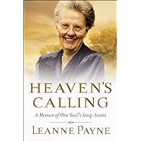 Heaven's Calling: A Memoir of One Soul's Steep Ascent