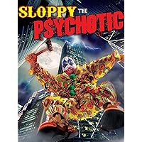 Sloppy the Psychotic