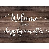 Rustic Welcome Sign Welcome To Our Happily Ever After Wood Sign Reception Decorations Party Signs for Engagement Wedding Ceremony Anniversaries Entrance 12x18 Inch, White