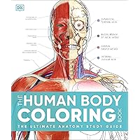 The Human Body Coloring Book: The Ultimate Anatomy Study Guide, Second Edition (DK Human Body Guides)