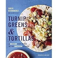 Turnip Greens & Tortillas: A Mexican Chef Spices Up the Southern Kitchen Turnip Greens & Tortillas: A Mexican Chef Spices Up the Southern Kitchen Hardcover Kindle