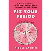 Fix Your Period: Six Weeks to Banish Bloating, Conquer Cramps, Manage Moodiness, and Ignite Lasting Hormone Balance Fix Your Period: Six Weeks to Banish Bloating, Conquer Cramps, Manage Moodiness, and Ignite Lasting Hormone Balance Hardcover Kindle Audible Audiobook Paperback Audio CD