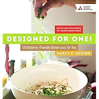 Designed for One: 120 Diabetes-Friendly Dishes Just for You Designed for One: 120 Diabetes-Friendly Dishes Just for You Paperback