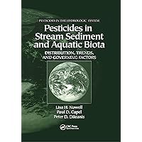 Pesticides in Stream Sediment and Aquatic Biota: Distribution, Trends, and Governing Factors (Pesticides in the Hydrologic System Book 4) Pesticides in Stream Sediment and Aquatic Biota: Distribution, Trends, and Governing Factors (Pesticides in the Hydrologic System Book 4) Kindle Hardcover Paperback