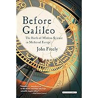 Before Galileo: The Birth of Modern Science in Medieval Europe