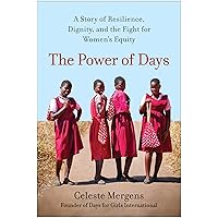 The Power of Days: A Story of Resilience, Dignity, and the Fight for Women's Equity The Power of Days: A Story of Resilience, Dignity, and the Fight for Women's Equity Hardcover Audible Audiobook Kindle Audio CD