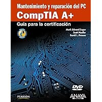 Mantenimiento y reparación del PC. CompTIA A+ (Spanish Edition) Mantenimiento y reparación del PC. CompTIA A+ (Spanish Edition) Paperback
