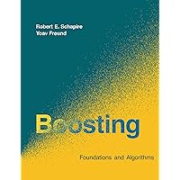 Boosting: Foundations and Algorithms (Adaptive Computation and Machine Learning series) Boosting: Foundations and Algorithms (Adaptive Computation and Machine Learning series) Paperback Hardcover