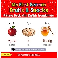 My First German Fruits & Snacks Picture Book with English Translations (Teach & Learn Basic German words for Children 3) My First German Fruits & Snacks Picture Book with English Translations (Teach & Learn Basic German words for Children 3) Kindle Paperback