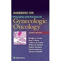 Handbook for Principles and Practice of Gynecologic Oncology Handbook for Principles and Practice of Gynecologic Oncology Kindle Paperback