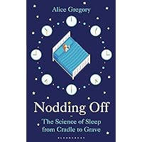 Nodding Off: The Science of Sleep from Cradle to Grave Nodding Off: The Science of Sleep from Cradle to Grave Kindle Audible Audiobook Hardcover Paperback