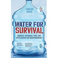 Water for Survival: Essential Techniques, Tools, and Tips to Survive Any Water Emergency Water for Survival: Essential Techniques, Tools, and Tips to Survive Any Water Emergency Kindle Paperback Audible Audiobook Hardcover
