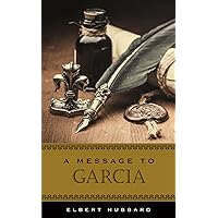 A Message to Garcia (Deluxe, Hardcover Edition) A Message to Garcia (Deluxe, Hardcover Edition) Hardcover
