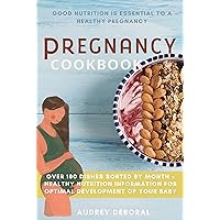 Pregnancy Cookbook: Over 180 dishes sorted by month + healthy nutrition information for optimal development of your baby Pregnancy Cookbook: Over 180 dishes sorted by month + healthy nutrition information for optimal development of your baby Kindle Paperback