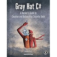 Gray Hat C#: A Hacker's Guide to Creating and Automating Security Tools Gray Hat C#: A Hacker's Guide to Creating and Automating Security Tools Paperback eTextbook