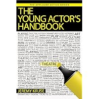The Young Actor's Handbook (Applause Acting Series) The Young Actor's Handbook (Applause Acting Series) Paperback Kindle