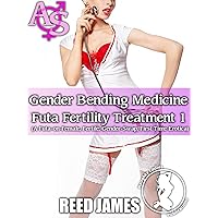 Gender Bending Medicine (Futa Fertility Treatment 1): (A Futa-on-Female, Fertile, Gender-Swap, First Time Erotica) Gender Bending Medicine (Futa Fertility Treatment 1): (A Futa-on-Female, Fertile, Gender-Swap, First Time Erotica) Kindle