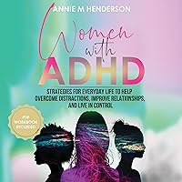 Women with ADHD: Strategies for Everyday Life to Help Overcome Distractions, Improve Relationships, and Live in Control Women with ADHD: Strategies for Everyday Life to Help Overcome Distractions, Improve Relationships, and Live in Control Audible Audiobook Paperback Kindle Hardcover