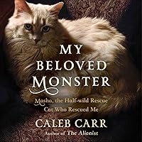 My Beloved Monster: Masha, the Half-Wild Rescue Cat Who Rescued Me My Beloved Monster: Masha, the Half-Wild Rescue Cat Who Rescued Me Hardcover Kindle Audible Audiobook